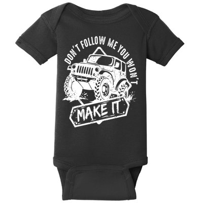 Don't Follow Me You Won't Make It Baby Bodysuit