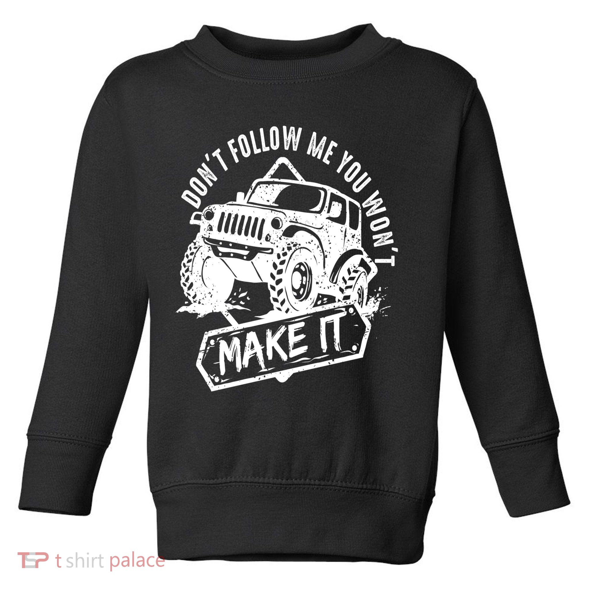 Don't Follow Me You Won't Make It Toddler Sweatshirt