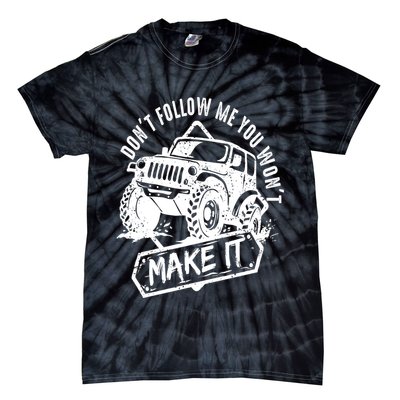 Don't Follow Me You Won't Make It Tie-Dye T-Shirt