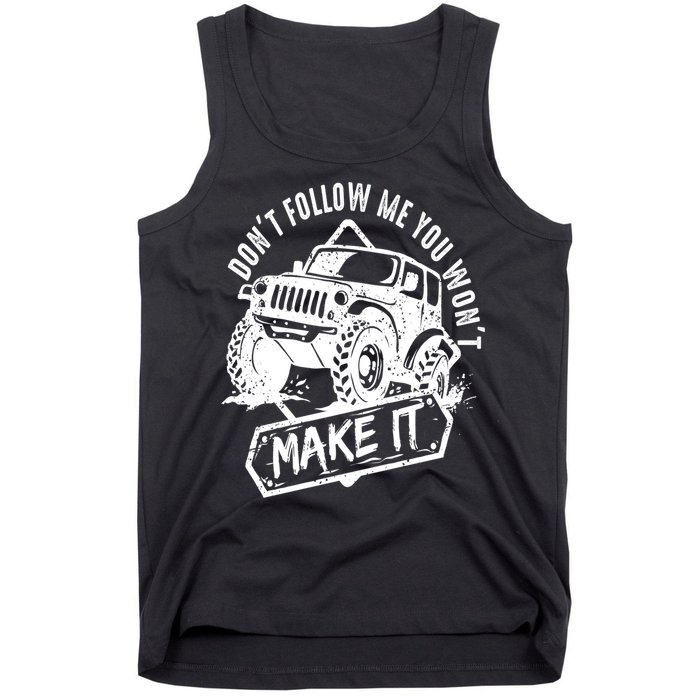 Don't Follow Me You Won't Make It Tank Top