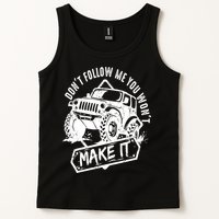Don't Follow Me You Won't Make It Tank Top