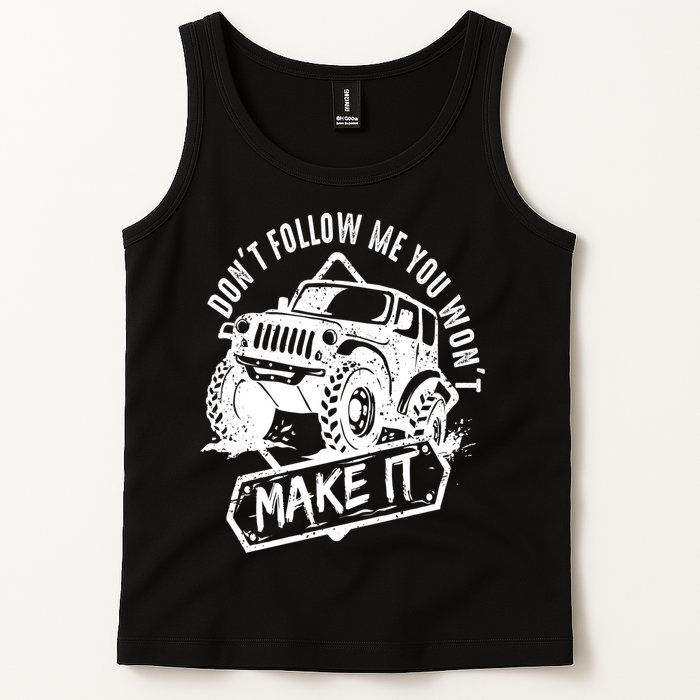 Don't Follow Me You Won't Make It Tank Top