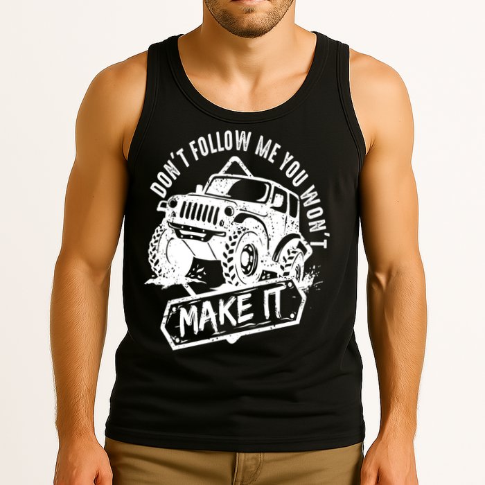 Don't Follow Me You Won't Make It Tank Top
