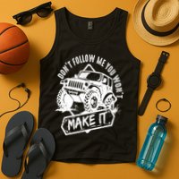 Don't Follow Me You Won't Make It Tank Top