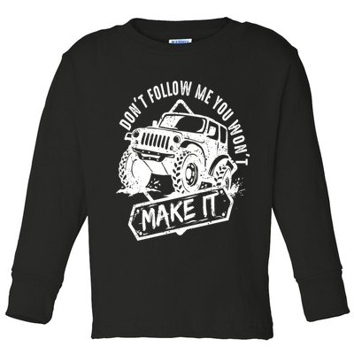 Don't Follow Me You Won't Make It Toddler Long Sleeve Shirt