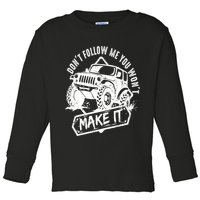 Don't Follow Me You Won't Make It Toddler Long Sleeve Shirt