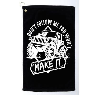 Don't Follow Me You Won't Make It Golf Towel