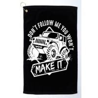 Don't Follow Me You Won't Make It Golf Towel