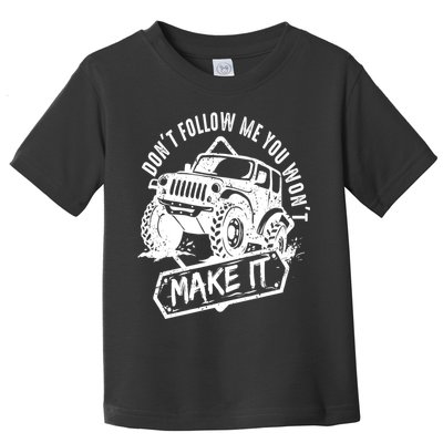 Don't Follow Me You Won't Make It Toddler T-Shirt