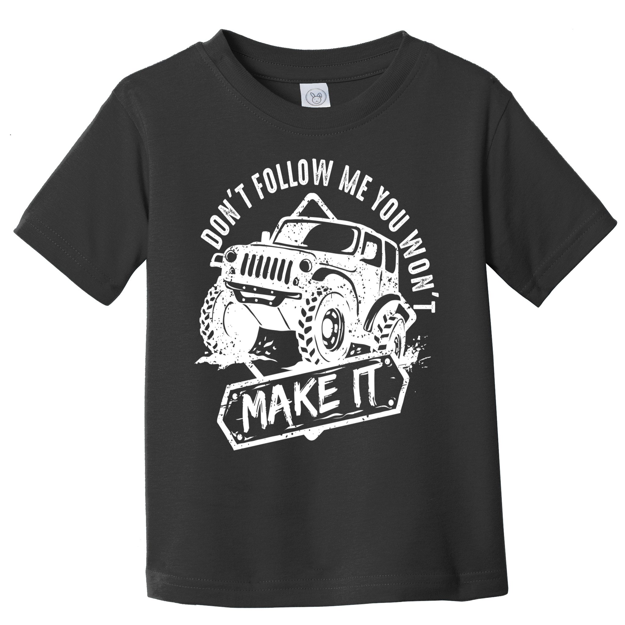 Don't Follow Me You Won't Make It Toddler T-Shirt