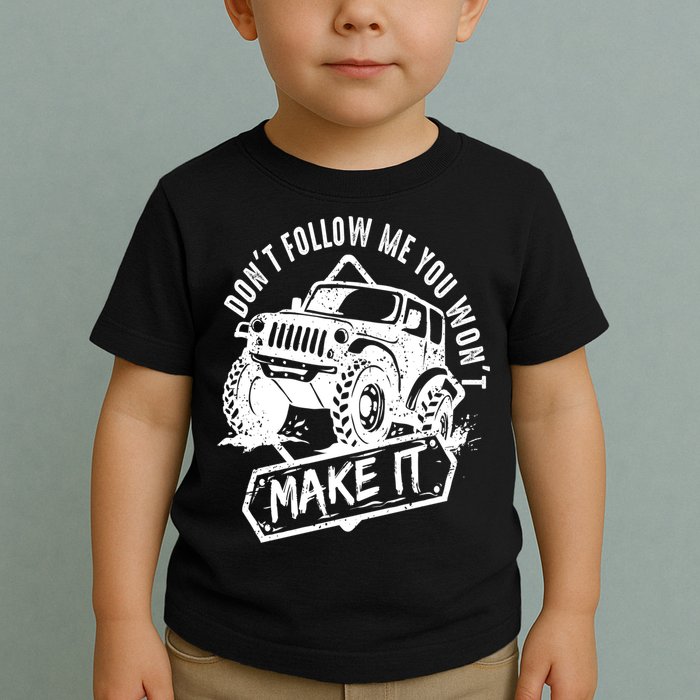 Don't Follow Me You Won't Make It Toddler T-Shirt