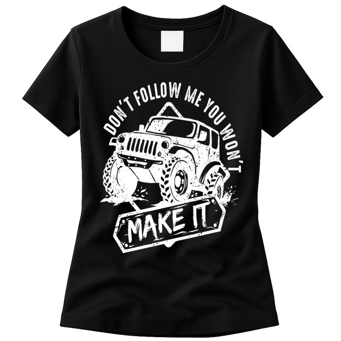 Don't Follow Me You Won't Make It Womens T-Shirt