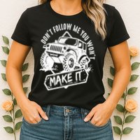 Don't Follow Me You Won't Make It Womens T-Shirt