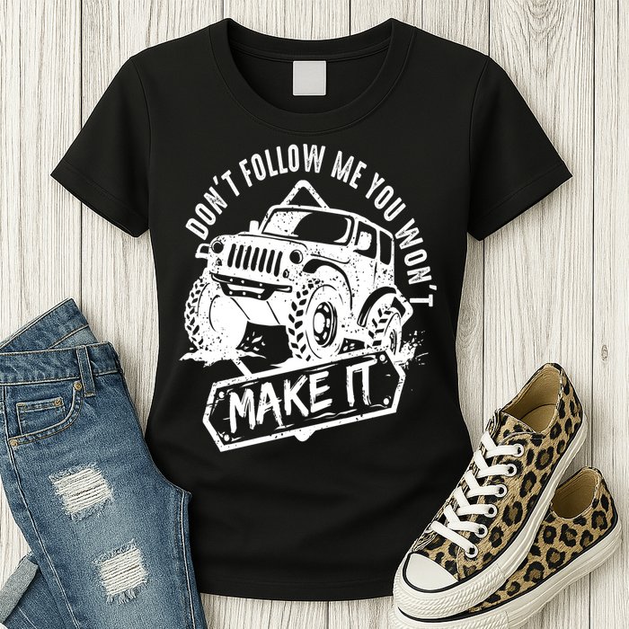 Don't Follow Me You Won't Make It Womens T-Shirt