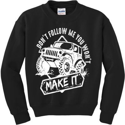Don't Follow Me You Won't Make It Kids Sweatshirt