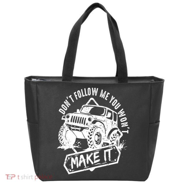 Don't Follow Me You Won't Make It Zip Tote Bag