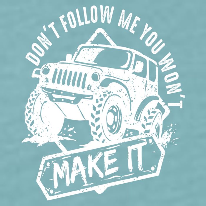 Don't Follow Me You Won't Make It Sueded Cloud Jersey T-Shirt