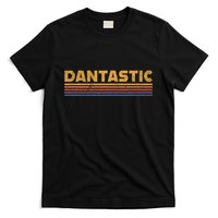 Dantastic First Name Dan Danny Funny Retro T-Shirt