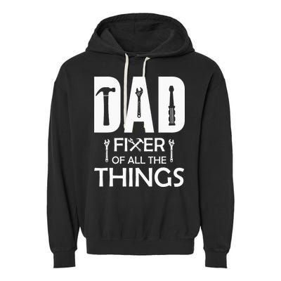 Dad Fixer Of All Things Tools Dad Jokes Fars Day Garment-Dyed Fleece Hoodie