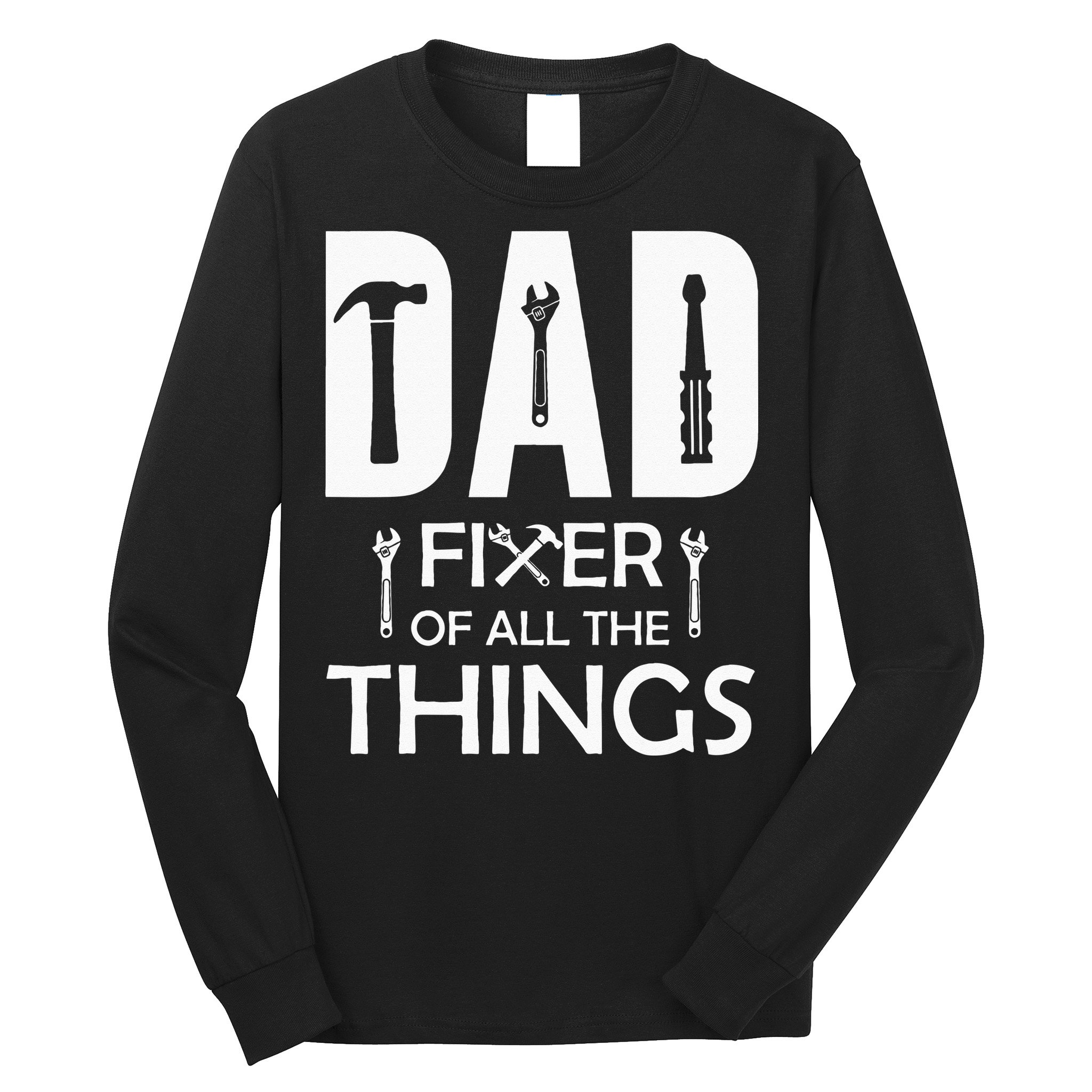 Dad Fixer Of All Things Tools Dad Jokes Fars Day Long Sleeve Shirt