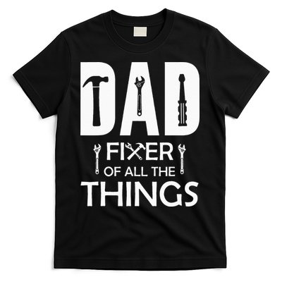Dad Fixer Of All Things Tools Dad Jokes Fars Day T-Shirt