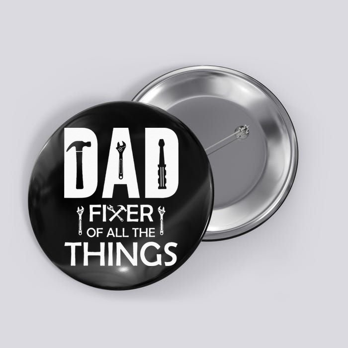 Dad Fixer Of All Things Tools Dad Jokes Fars Day Button