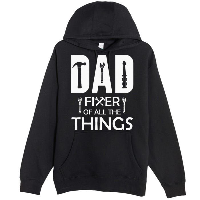 Dad Fixer Of All Things Tools Dad Jokes Fars Day Premium Pullover Hoodie