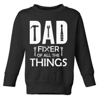 Dad Fixer Of All Things Tools Dad Jokes Fars Day Toddler Sweatshirt