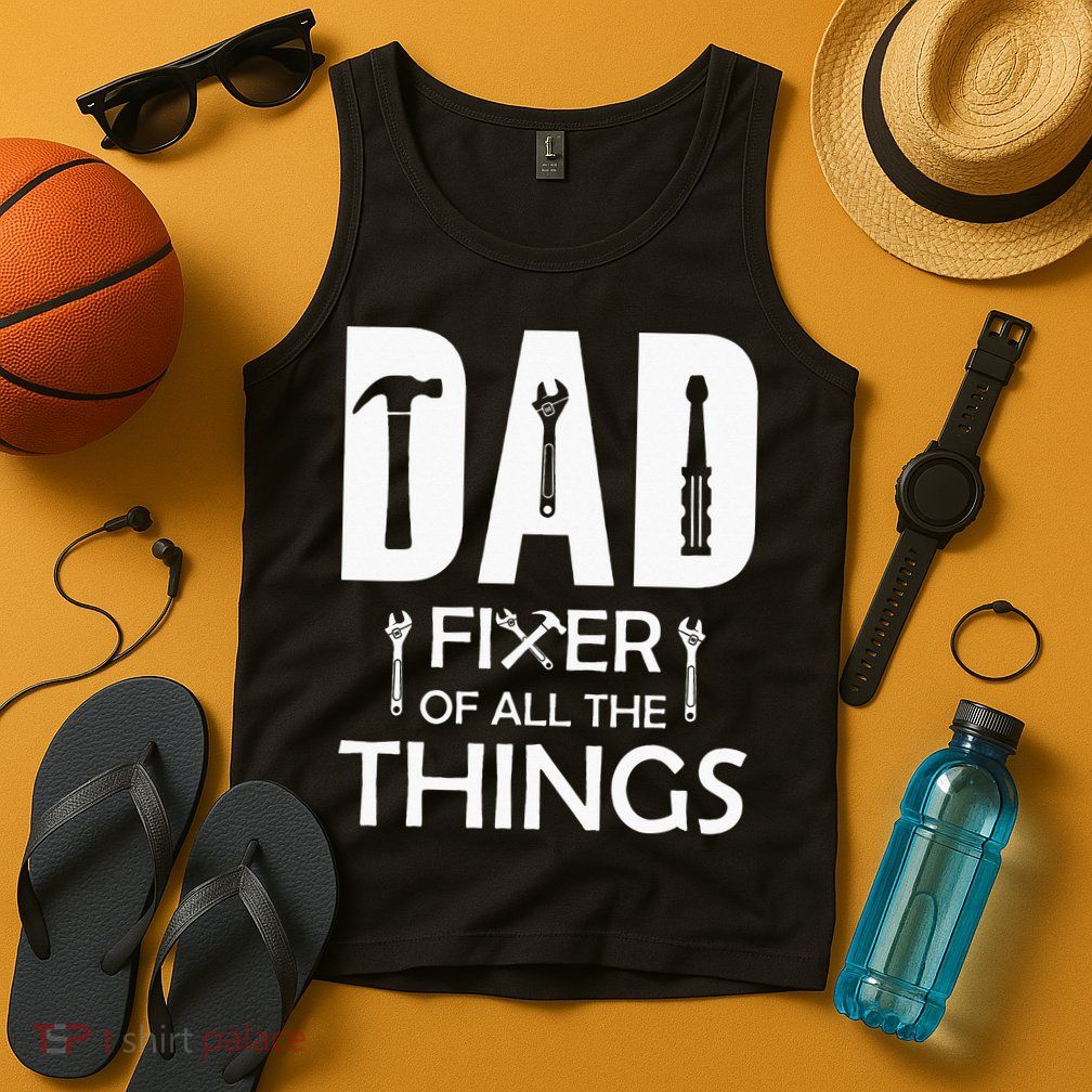 Dad Fixer Of All Things Tools Dad Jokes Fars Day Tank Top
