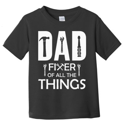 Dad Fixer Of All Things Tools Dad Jokes Fars Day Toddler T-Shirt