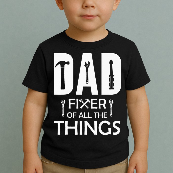 Dad Fixer Of All Things Tools Dad Jokes Fars Day Toddler T-Shirt