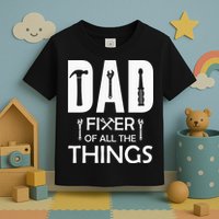 Dad Fixer Of All Things Tools Dad Jokes Fars Day Toddler T-Shirt