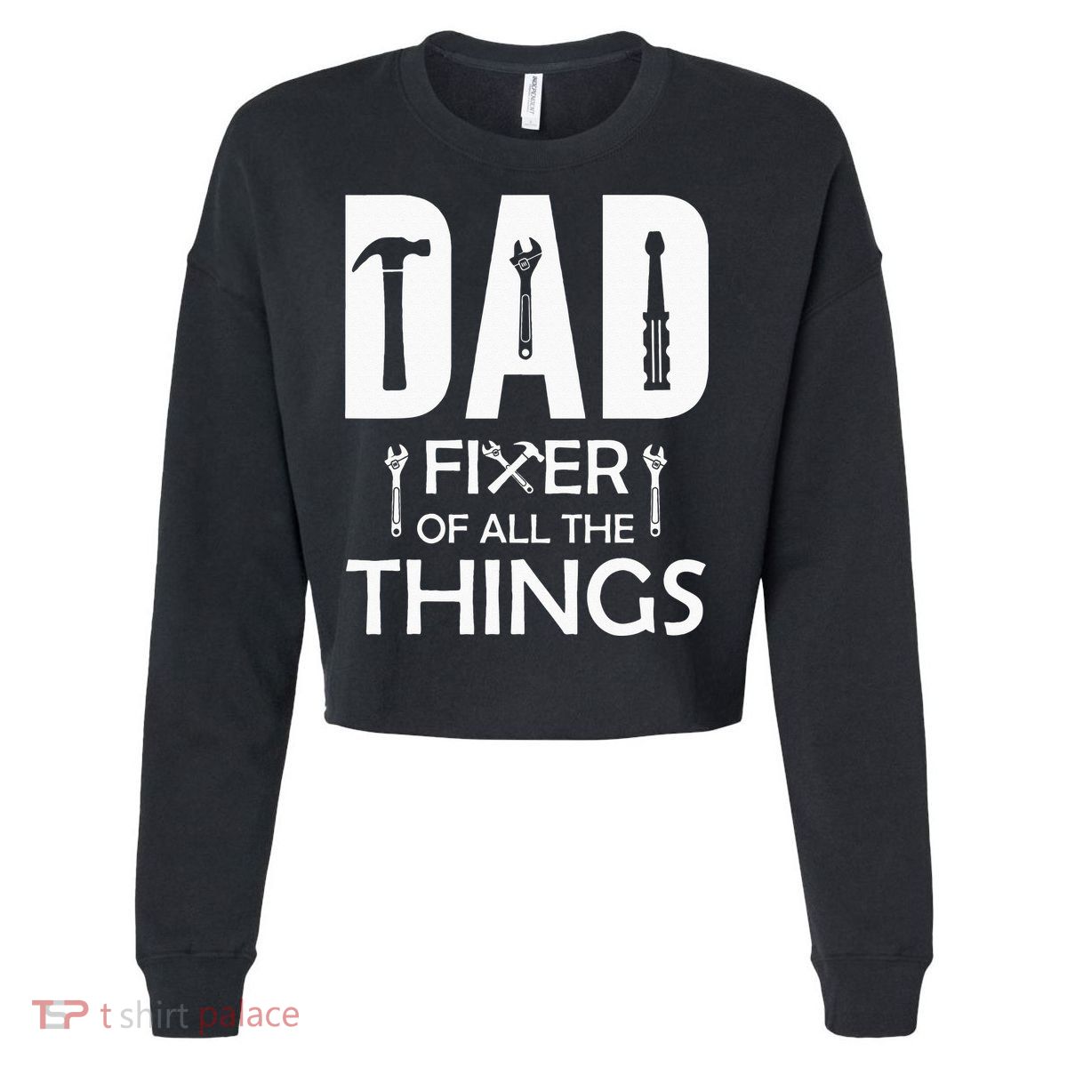 Dad Fixer Of All Things Tools Dad Jokes Fars Day Cropped Pullover Crew