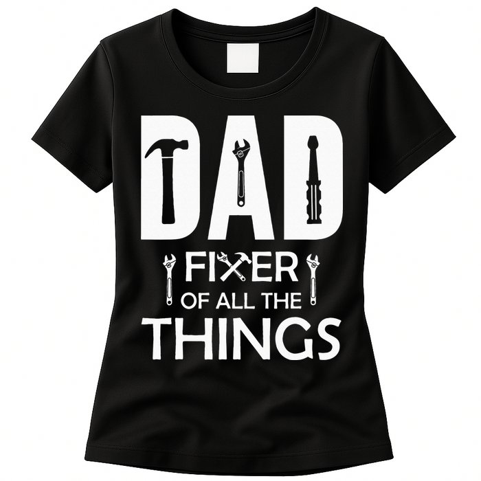 Dad Fixer Of All Things Tools Dad Jokes Fars Day Womens T-Shirt