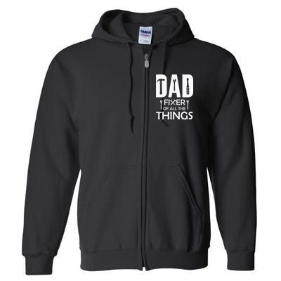 Dad Fixer Of All Things Tools Dad Jokes Fars Day Full Zip Hoodie