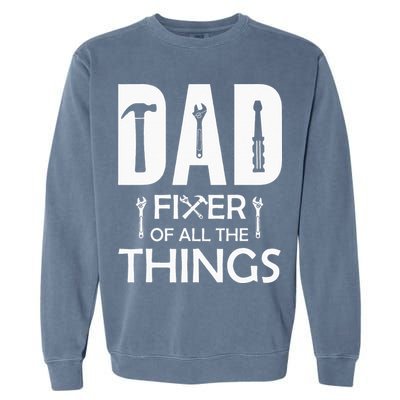 Dad Fixer Of All Things Tools Dad Jokes Fars Day Garment-Dyed Sweatshirt