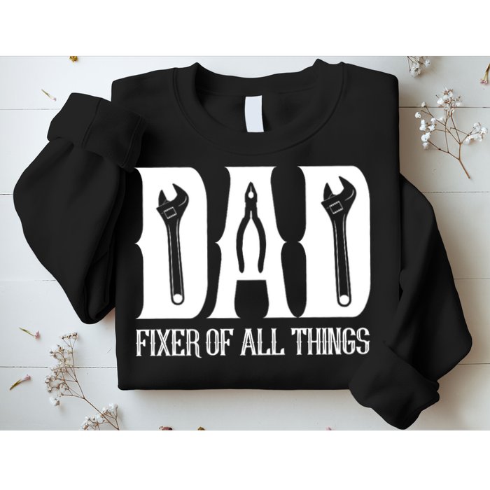 Dad Fixer Of All Things Funny Tools Dad Gifts Sweatshirt