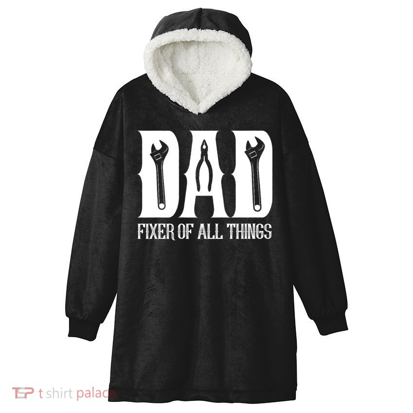 Dad Fixer Of All Things Funny Tools Dad Gifts Hooded Wearable Blanket