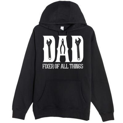 Dad Fixer Of All Things Funny Tools Dad Gifts Premium Pullover Hoodie