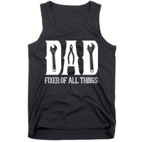 Dad Fixer Of All Things Funny Tools Dad Gifts Tank Top