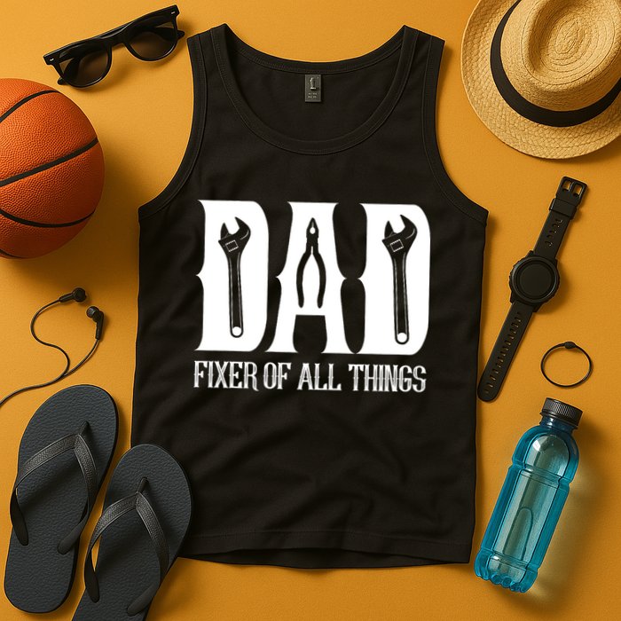 Dad Fixer Of All Things Funny Tools Dad Gifts Tank Top