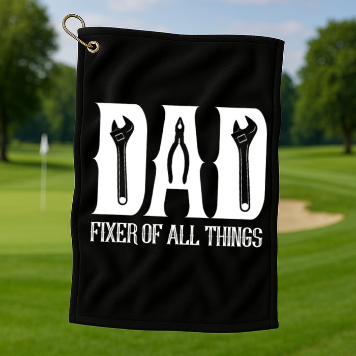 Dad Fixer Of All Things Funny Tools Dad Gifts Golf Towel