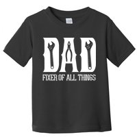 Dad Fixer Of All Things Funny Tools Dad Gifts Toddler T-Shirt