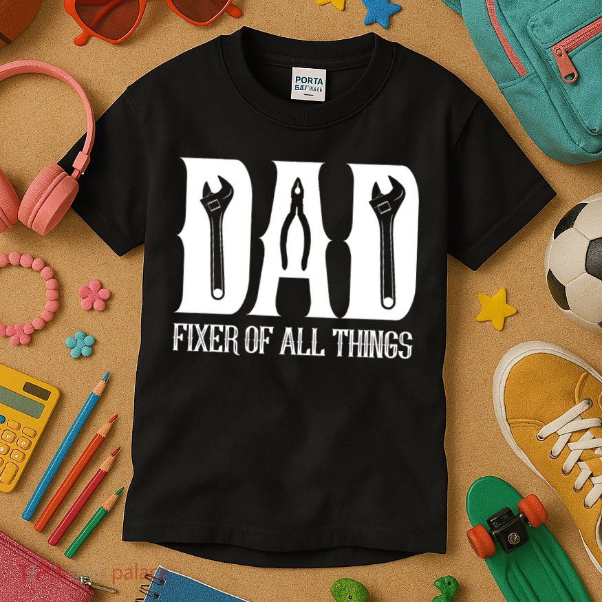 Dad Fixer Of All Things Funny Tools Dad Gifts Kids T-Shirt