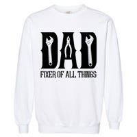 Dad Fixer Of All Things Funny Tools Dad Gifts Garment-Dyed Sweatshirt