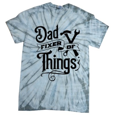 Dad Fixer Of Things Can Fixe Any Things Tie-Dye T-Shirt