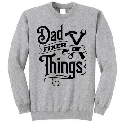 Dad Fixer Of Things Can Fixe Any Things Tall Sweatshirt