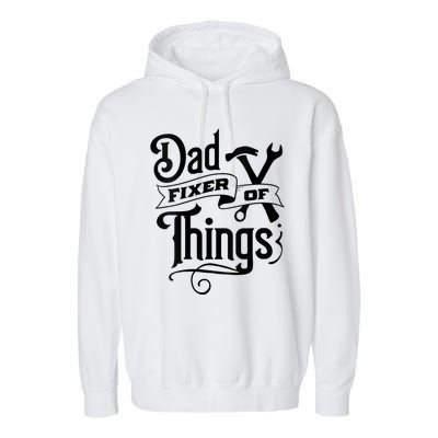 Dad Fixer Of Things Can Fixe Any Things Garment-Dyed Fleece Hoodie