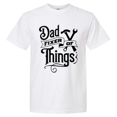 Dad Fixer Of Things Can Fixe Any Things Garment-Dyed Heavyweight T-Shirt