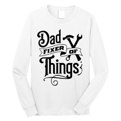 Dad Fixer Of Things Can Fixe Any Things Long Sleeve Shirt